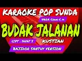 Download Lagu BUDAK JALANAN - KARAOKE POP SUNDA - NADA WANITA ( Cm ) -  KUSTIAN - BAJIDOR santuy VERSION