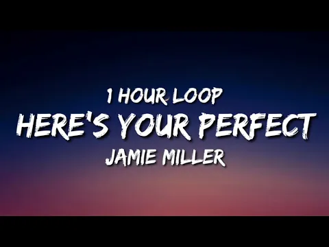 Download MP3 Jamie Miller - Here's Your Perfect (1 Hour Loop)