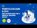 PointClickCare and Epic EHR Integration For a Medical Imaging Device