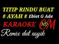 Download Lagu TITIP RINDU BUAT AYAH, EBIET G ADE KARAOKE REMIX DUT ASYIK