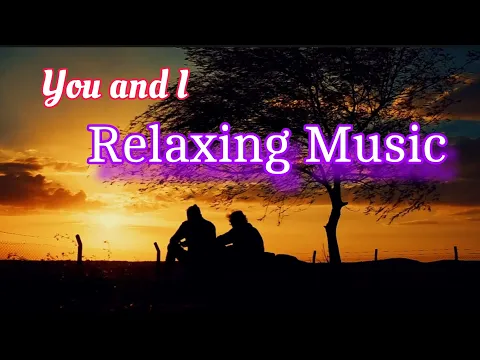 Download MP3 You and I - Relaxing Music