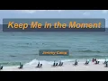 Keep Me In The Moment- song by Jeremy Camp  (lyric video)