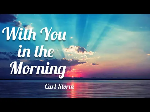 Download MP3 Carl Storm - With You In The Morning (Lyrics)