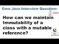 How can we maintain Immutability of a class with a mutable reference Immutability concept in java