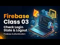 Firebase Tutorial for Beginners Check User Login State Logout JavaScript