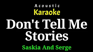 Download [Acoustic Karaoke] Don't Tell Me Stories - Saskia And Serge MP3