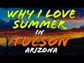 Why Summer is My Favorite Season in Tucson Arizona