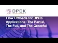 Lagu Flow Offloads for DPDK Applications: The Partial, The Full, and The Graceful - Mesut Ali Ergin