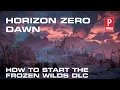 Download Lagu Horizon Zero Dawn - How to Start The Frozen Wilds DLC