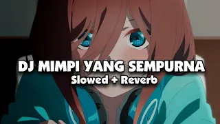 dj mimpi yang sempurna x mashup slowed reverb 