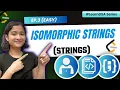 3 Isomorphic Strings Strings - Easy Leetcode 205