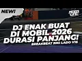 Lagu DJ ENAK BUAT DI MOBIL! BREAKBEAT DURASI PANJANG!! FULL BASS 2026 V16 [NDOO LIFE]