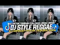 Download Lagu KUMPULAN DJ STYLE REGGAE SLOW  || DJ CAMPURAN VIRAL TIKTOK FULL BASS JEDAG JEDUG TERBARU 2025🎵