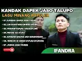 Download Lagu IFANDRA - KANDAK DAPEK JASO TALUPO - LAH KANYANG - DIHINO URANG || LAGU POP MINANG TERPOPULER 2025