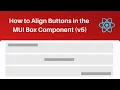 How to Align Buttons in the MUI Box Component v5
