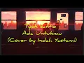 Download Lagu Tyok Satrio - Ada Untukmu (Lirik Cover by Indah Yastami)