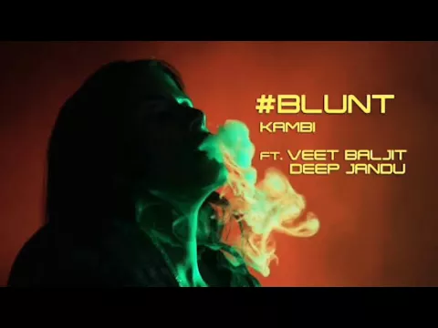 Download MP3 Blunt - KAMBI ft. Veet Baljit || Deep Jandu || Avex - Desi Swag Records || by its best
