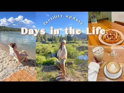 Download MP3 DAYS IN THE LIFE | huge fertility update + Tahoe adventure, healthy eats, hiking + exploring  ✨