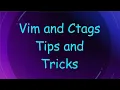Vim and Ctags Tips and Tricks