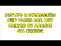 DevOps SysAdmins PHP pages are not parsed by Apache on CentOS