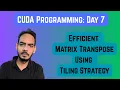 Tiling Strategy Efficient Implementation of Matrix Transpose CUDA Programming Day 7