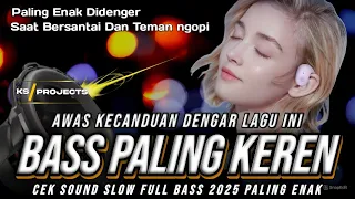 awas kecanduan dengar lagu ini bass paling keren cek sound slow full bass 2025 paling enak