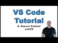 VS Code Tutorial p 8 Source Control Creating Commits Working with Branches Working with Remotes