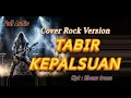 TABIR KEPALSUAN - COVER ROCK VERSION ( Rhoma irama ) Dangdut lawas Versi Rock