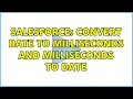 Salesforce Convert Date to milliseconds and milliseconds to Date