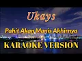 Download Lagu Ukays - Pahit Akan Manis Akhirnya Karaoke (Tanpa Vokal)