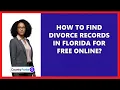 How To Find Divorce Records In Florida For Free Online