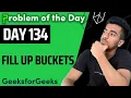 Day 134 - Fill up buckets Maths GFG POTD 13 Nov