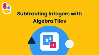 Subtracting Integers with Algebra Tiles Brainingcamp