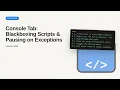 Console Tab Blackboxing Scripts Pausing on Exceptions Console Tab Tutorial