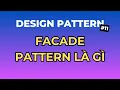 Facade Pattern La Gi - Design Pattern Tap 11 Ngoi Ngam Code