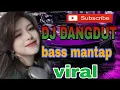 Lagu DJ DANGDUT BASS MANTAP√√