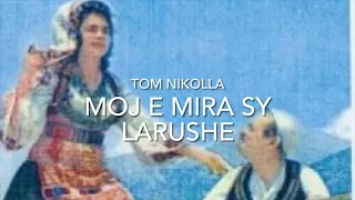 tom nikolla moj e mira sy larushe flmrs fm imagines albania per ket kenge