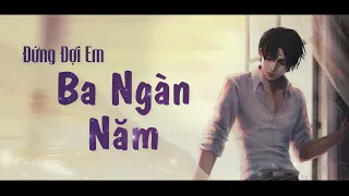 Download Đứng Đợi Em Ba Ngàn Năm (Lời Việt - Trung) | Anh Duy MP3