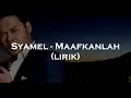 Download Lagu Syamel - Maafkanlah (lirik)