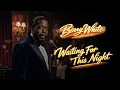 Lagu Barry White – Waiting For This Night  (Lost Soul Tapes · 80s Vision)