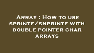 Array How to use with double pointer char arrays