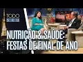 Download Lagu Nutrição \u0026 Saúde: Festas de Final de Ano - Todo Seu (18/12/18)