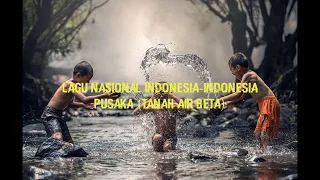 Download LAGU NASIONAL INDONESIA | INDONESIA PUSAKA (TANAH AIR BETA) MP3