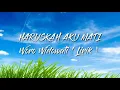 WORO WIDOWATI - HARUSKAH AKU MATI ( Lirik )
