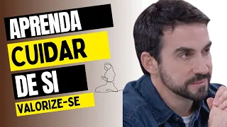 Aprenda a Cuidar de Si, Valorize-se e Pare de Sofrer | Padre Fábio de Melo