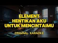 Element - Hentikan Aku Untuk Mencintaimu (Karaoke Score)