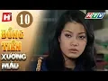 Download Lagu Đồng Tiền Xương Máu – Tập 10 | HTV Phim Tình Cảm Việt Nam Hay Nhất 2020