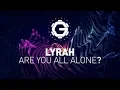 Lagu Lyrah - Are You All Alone?