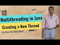 12 - Multithreading in Java Creating a New Thread