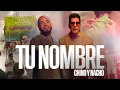 Download Lagu Chyno \u0026 Nacho - Tu Nombre (Video Oficial)